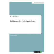 Etablierung der Hisbollah in Beirut – Caro Feistritzer idegen nyelvű könyv