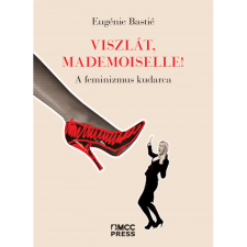 Eugénie Bastié Viszlát, mademoiselle! - A feminizmus kudarca (BK24-214089) társadalom- és humántudomány