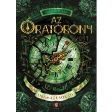 Európa Könyvkiadó Az Óratorony - Óramágusok III. regény