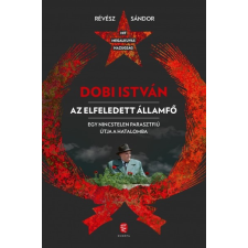 Európa Könyvkiadó Dobi István - Az elfeledett államfő irodalom