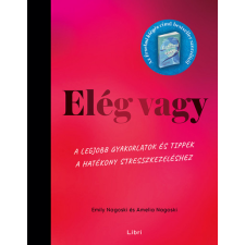 Európa Könyvkiadó Elég vagy - A legjobb gyakorlatok és tippek a hatékony stresszkezeléshez egyéb könyv