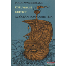 Európa Könyvkiadó Kolumbusz Kristóf, az óceán Don Quijotéja irodalom