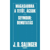 Európa Könyvkiadó Magasabbra a tetőt, ácsok! - Seymour: Bemutatás