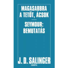 Európa Könyvkiadó Magasabbra a tetőt, ácsok! - Seymour: Bemutatás antikvárium - használt könyv