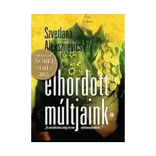 Európa Könyvkiadó Szvetlana Alekszijevics: Elhordott múltjaink irodalom