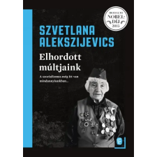 Európa Szvetlana Alekszijevics - Elhordott múltjaink (új példány) irodalom