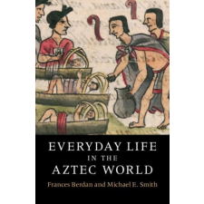  Everyday Life in the Aztec World – Michael E. Smith idegen nyelvű könyv