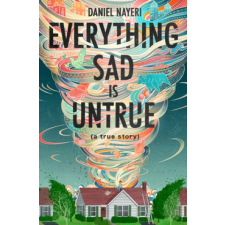  Everything Sad Is Untrue – Daniel Nayeri idegen nyelvű könyv