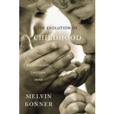  Evolution of Childhood – Melvin Konner idegen nyelvű könyv