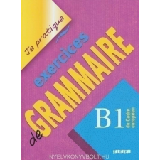 EXERCICES DE GRAMMAIRE B1 nyelvkönyv, szótár