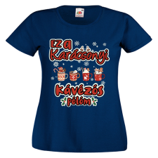  Ez a karácsonyi kávézós pólóm - Karácsonyi Női Póló női póló