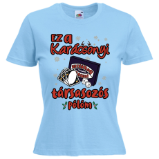  Ez a karácsonyi társasozós pólóm - Karácsonyi Női Póló