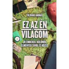 Ez az én világom - Jó emberek, különös élmények távol és közel térkép