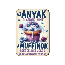  Fa hűtőmágnes, Az anyák olyanok mint a muffinok hűtőmágnes
