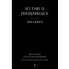 Faber &amp; Faber So This is Permanence | Ian Curtis