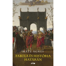  Fabula és história határán történelem