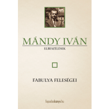 FAPADOSKONYV.HU Fabulya feleségei szépirodalom