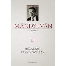 FAPADOSKONYV.HU Huzatban - Késői novellák szépirodalom