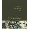 ﻿Farkas Wellmann Éva FARKAS WELLMANN ÉVA - PARANCSOLATOK