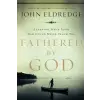  Fathered by God – John Eldredge