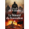 FAYARD Le Bâtard du Roussillon – Jacques de Villiers