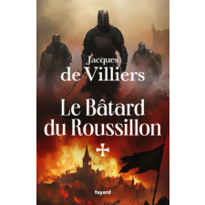 FAYARD Le Bâtard du Roussillon – Jacques de Villiers idegen nyelvű könyv