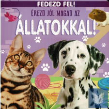 Fedezd fel! - Érezd jól magad az állatokkal! gyermek- és ifjúsági könyv