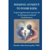  Feeding Anxiety to Your Kids