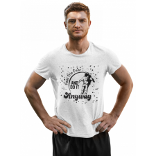  Feel the fear and do it anyway- Férfi Póló férfi póló