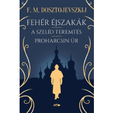 Fehér éjszakák - A szelíd teremtés - Proharcsin Úr regény