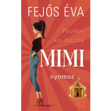 Fejős Éva Könyvek Piszkos kis bűnök-sorozat 1. - Mimi nyomoz regény