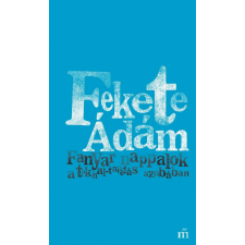 Fekete Ádám FEKETE ÁDÁM - FANYAR NAPPALOK A TOKHAL-TAPÉTÁS SZOBÁBAN irodalom