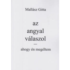 Fekete Sas Kiadó Mallász Gitta: Az angyal válaszol - Ahogy én megéltem ezoterika