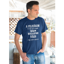  Feleségem mindig azt mondja....Kék póló egyedi ajándék