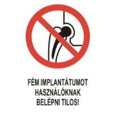  Fém implantátumot használóknak belépni tilos! - műanyag, 160*240mm információs tábla, állvány