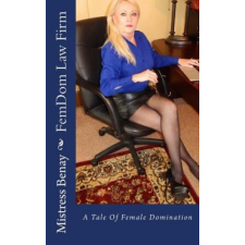  FemDom Law Firm: A Tale Of Female Domination – Mistress Benay idegen nyelvű könyv