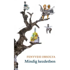  Fenyvesi Orsolya - Mindig kezdetben egyéb könyv