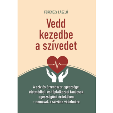 Ferenczy László - Vedd kezedbe a szívedet egyéb könyv