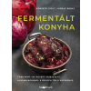  Fermentált konyha - Több mint 100 recept erjesztett alapanyagokból a reggelitől a vacsoráig