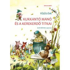 Fésűs Éva Kukkantó manó és a Kerekerdő titkai - új kiadás gyermek- és ifjúsági könyv