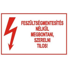  Feszültségmentesítés nélkül megbontani, szerelni tilos! információs tábla, állvány