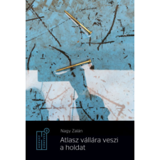 Fiatal Írók Szövetsége Atlasz vállára veszi a holdat irodalom