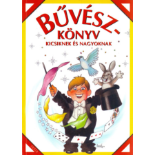Fiesta Stúdió Könyvkiadó Kft. Bűvészkönyv - Kicsiknek és nagyoknak gyermek- és ifjúsági könyv