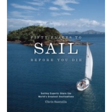  Fifty Places to Sail Before You Die – Chris Santella idegen nyelvű könyv