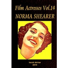  Film Actresses Vol.14 NORMA SHEARER: Part 1 – Iacob Adrian idegen nyelvű könyv