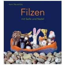  Filzen mit Seife und Nadel – Karin Neuschütz,Iris Bierschenk idegen nyelvű könyv