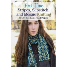  First Time Stripes, Slipstitch, and Mosaic Knitting – Lori Ihnen idegen nyelvű könyv