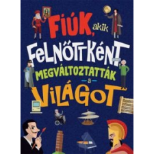 Fiúk, akik felnőttként megváltoztatták a világot gyermek- és ifjúsági könyv