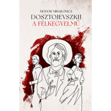 Fjodor Mihajlovics Dosztojevszkij - A félkegyelmű egyéb könyv