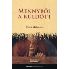 Florin Lăzărescu MENNYBŐL A KÜLDÖTT regény